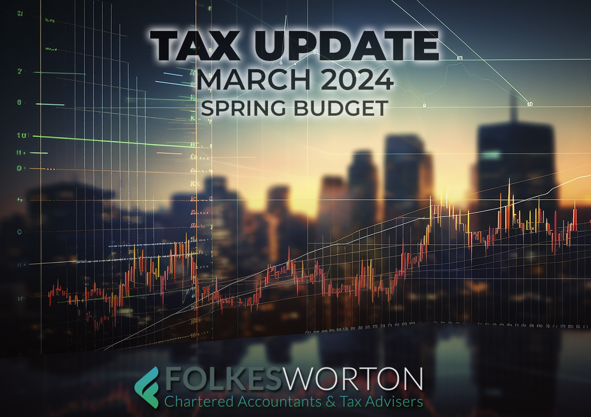Tax Update March 2024 - Spring Budget - Folkes Worton
